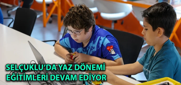 Selçuklu’da yaz dönemi eğitimleri devam ediyor