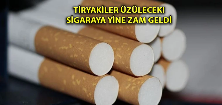 Tiryakiler üzülecek! Sigaraya yine zam geldi