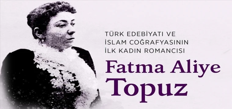 Türk edebiyatının aktivist yazarı: Fatma Aliye Topuz