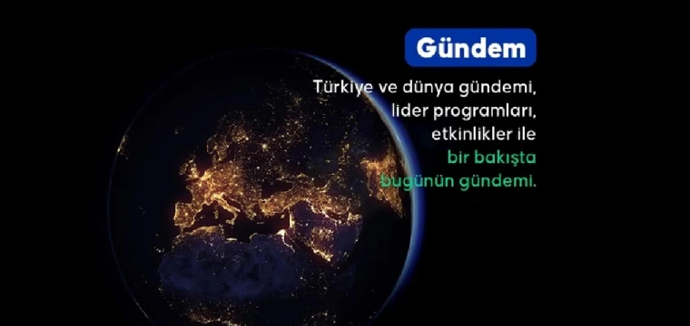 Türkiye ve dünya gündemi