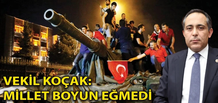 Vekil Koçak: Millet boyun eğmedi