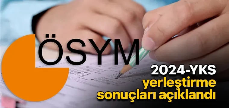 2024-YKS yerleştirme sonuçları açıklandı