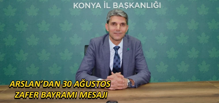 Arslan’dan 30 Ağustos Zafer Bayramı mesajı