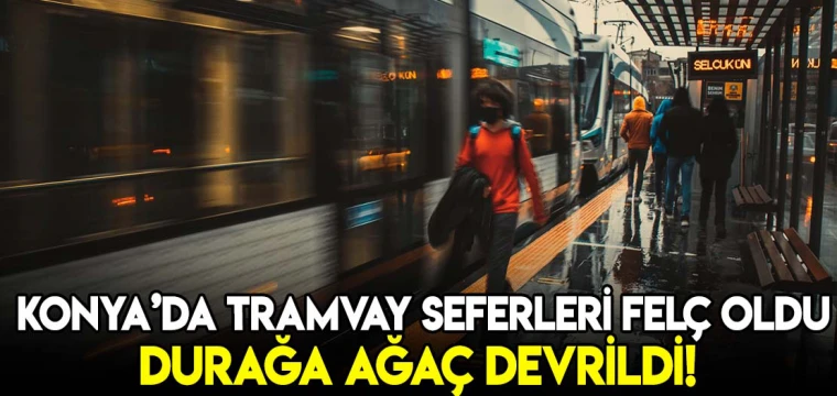 Aşırı yağış trafiği felç etti! Tramvay durağına ağaç devrildi!