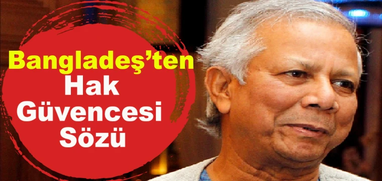 Bangladeş’ten hak güvencesi sözü