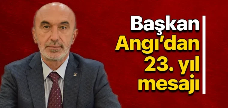 Başkan Angı’dan 23. yıl mesajı