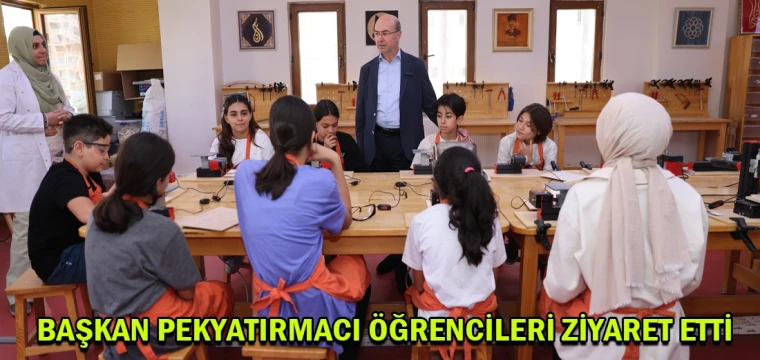 Başkan Pekyatırmacı öğrencileri ziyaret etti