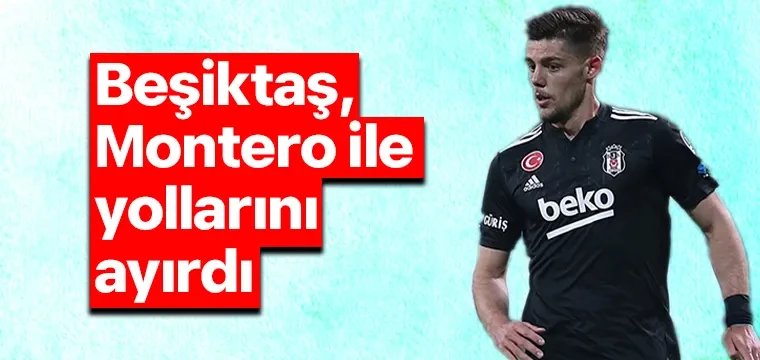 Beşiktaş, Montero ile yollarını ayırdı