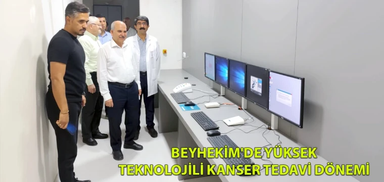 Beyhekim'de yüksek teknolojili kanser tedavi dönemi