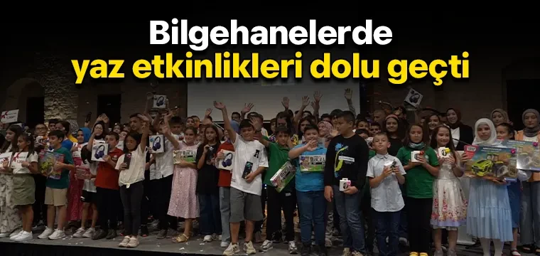 Bilgehanelerde yaz etkinlikleri dolu geçti