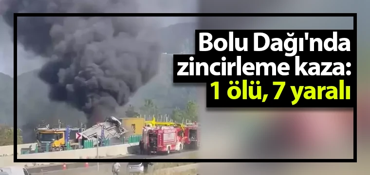 Bolu Dağı'nda zincirleme kaza: 1 ölü, 7 yaralı