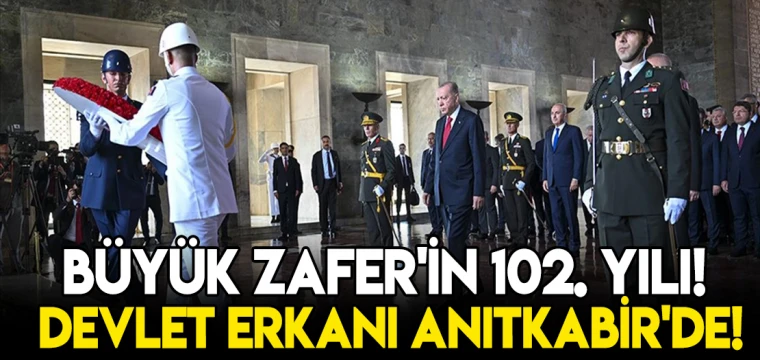 Büyük Zafer'in 102. yılı! Devlet erkanı Anıtkabir'de!