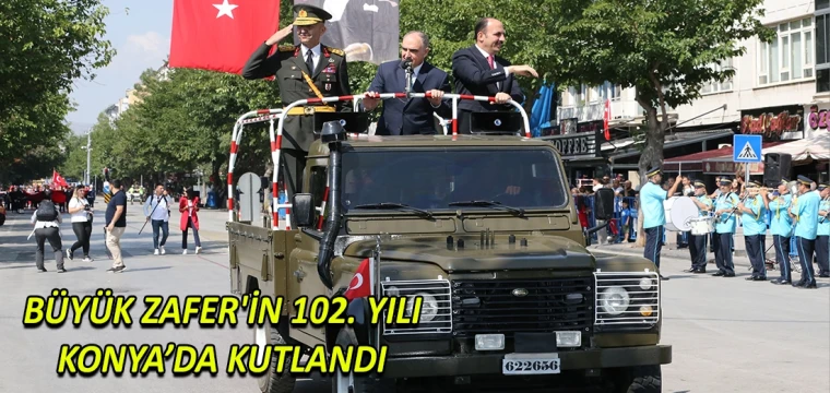 Büyük Zafer'in 102. yılı Konya’da kutlandı