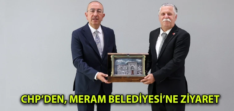 CHP’den, Meram Belediyesi’ne ziyaret