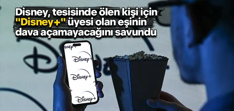 Disney, tesisinde ölen kişi için "Disney+" üyesi olan eşinin dava açamayacağını savundu