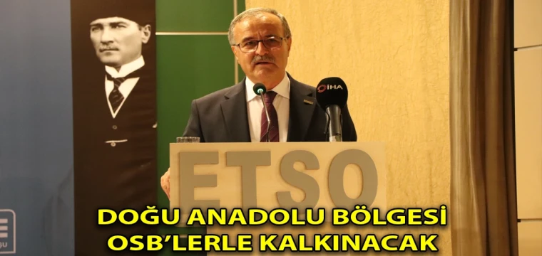 Doğu Anadolu bölgesi OSB’lerle kalkınacak