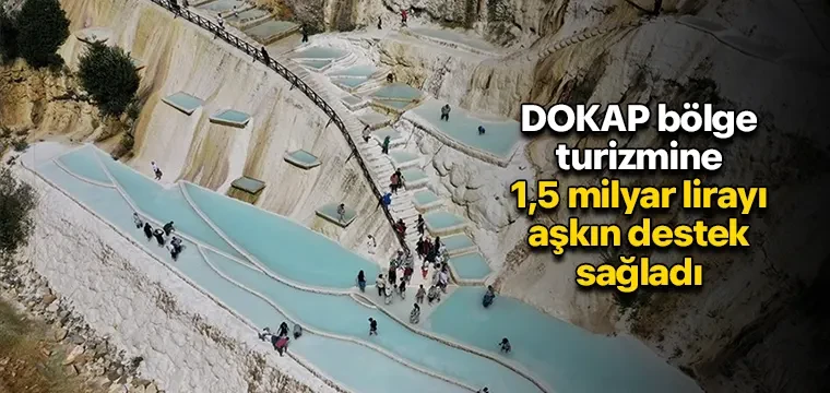 DOKAP bölge turizmine 1,5 milyar lirayı aşkın destek sağladı