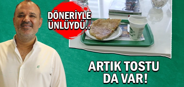 Döneriyle ünlüydü.. Artık tostu da var!