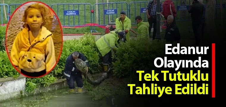 Edanur Olayında Tek Tutuklu Tahliye Edildi