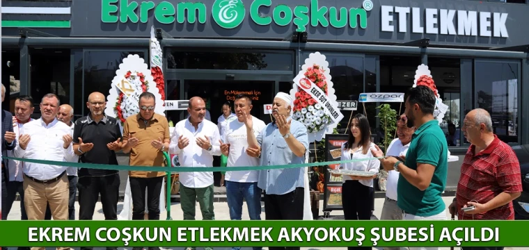 Ekrem Coşkun Etlekmek Akyokuş şubesi açıldı