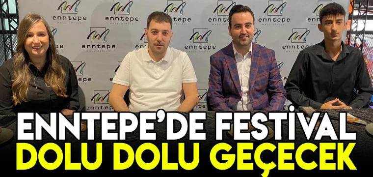 Enntepe’de festival dolu dolu geçecek 