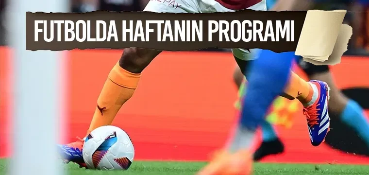 Futbolda haftanın programı