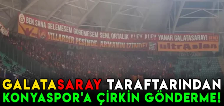 Galatasaray taraftarından Konyaspor'a çirkin gönderme!