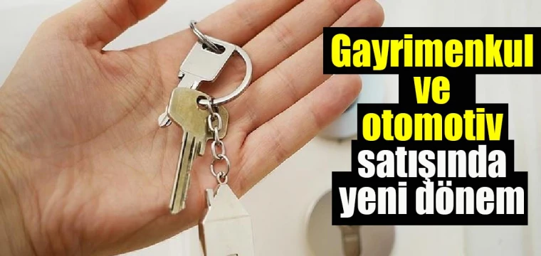 Gayrimenkul ve Otomotivde yeni dönem