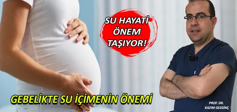 GEBELİKTE SU İÇİMENİN ÖNEMİ