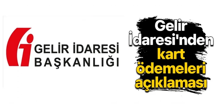 Gelir İdaresi'nden kart ödemeleri açıklaması