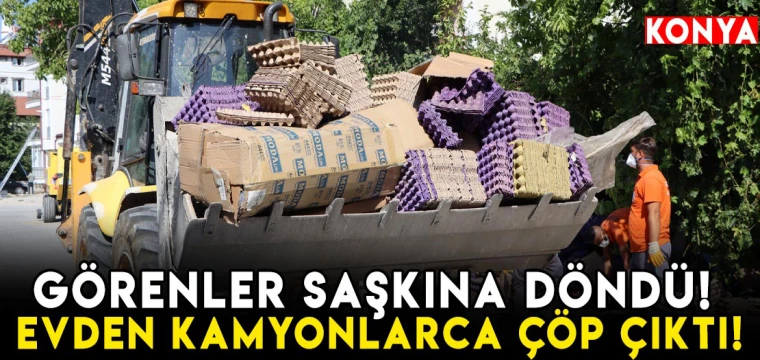 Görenler saşkına döndü! Evden kamyonlarca çöp çıktı!