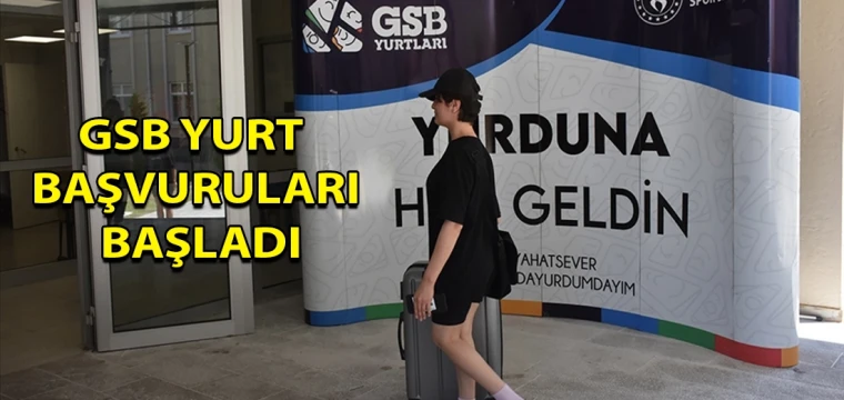 GSB yurt başvuruları başladı