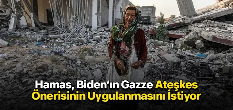 Hamas, Biden’ın Gazze Ateşkes Önerisinin Uygulanmasını İstiyor