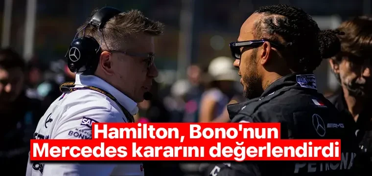 Hamilton, Bono'nun Mercedes kararını değerlendirdi