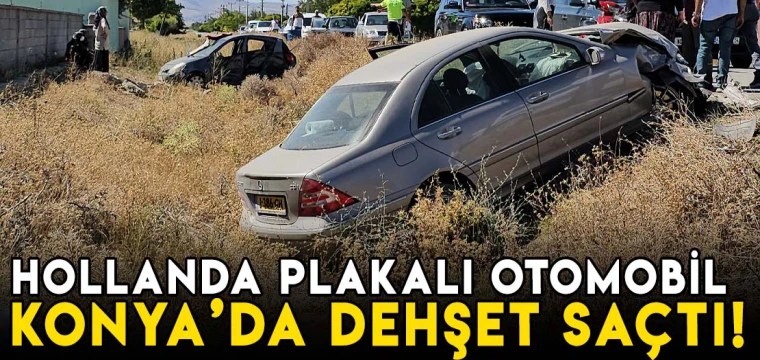 Hollanda plakalı otomobil dehşet saçtı!