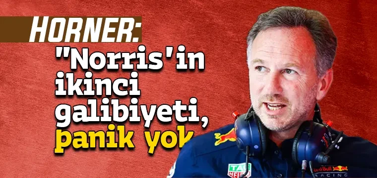 Horner: "Norris'in ikinci galibiyeti, panik yok