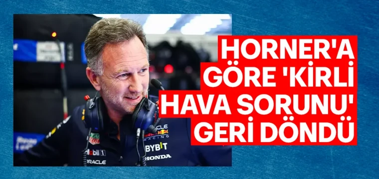 HORNER'A GÖRE 'KİRLİ HAVA SORUNU' GERİ DÖNDÜ