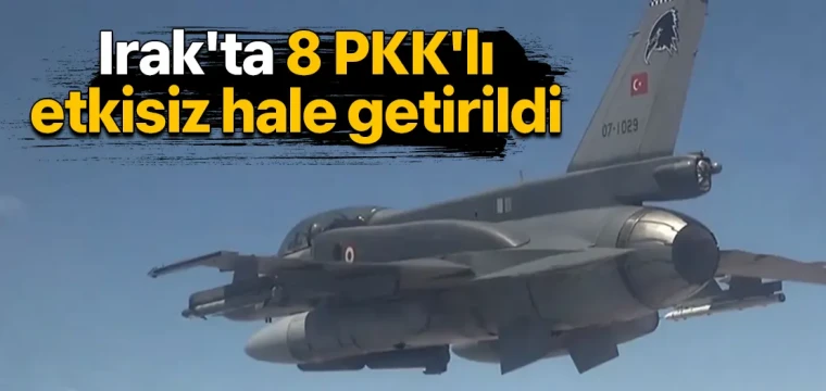 Irak'ta 8 PKK'lı etkisiz hale getirildi