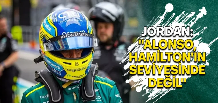 Jordan: “Alonso, Hamilton’ın Performansına Ulaşamadı