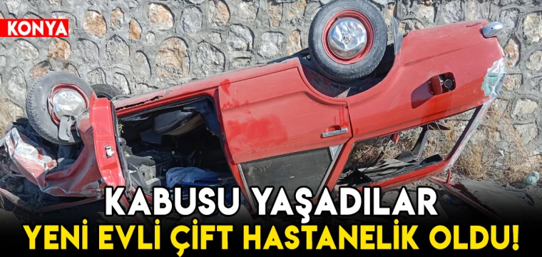 Kabus gibi kaza: Yeni evli çift hastanelik oldu!