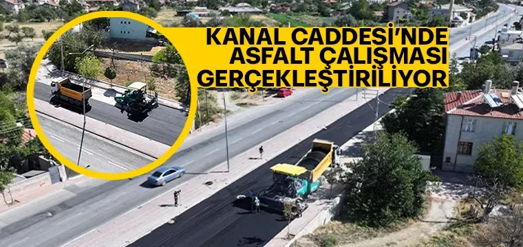 KANAL CADDESİ’NDE ASFALT ÇALIŞMASI GERÇEKLEŞTİRİLİYOR