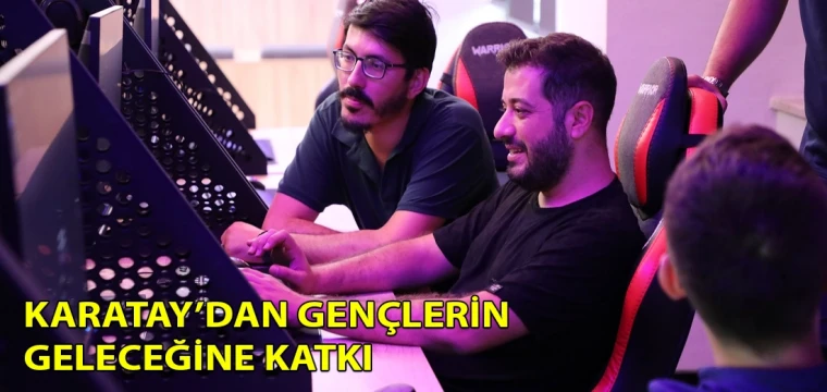 Karatay’dan gençlerin geleceğine katkı