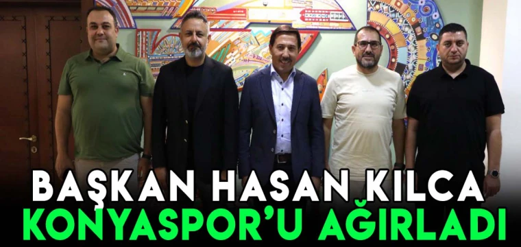 KILCA KONYASPOR’U AĞIRLADI