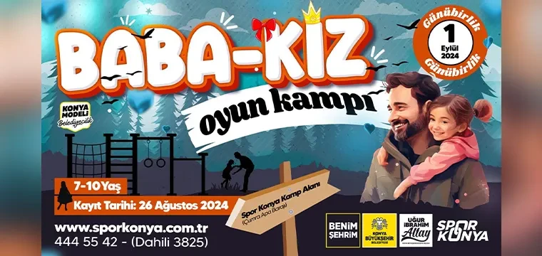 Konya Büyükşehir'den Baba-Kız Kampı