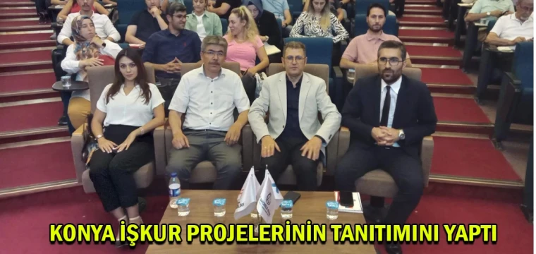 Konya İşkur projelerinin tanıtımını yaptı