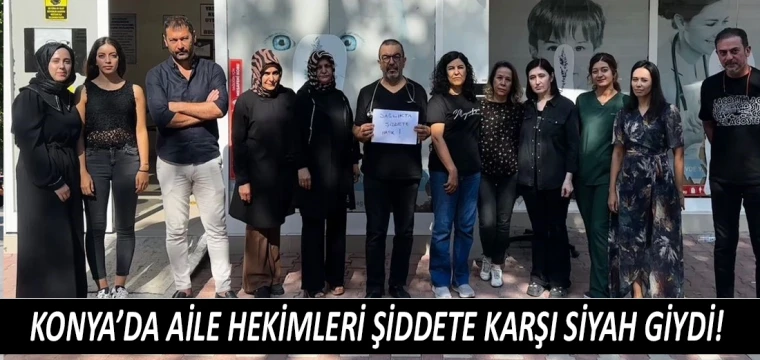 Konya’da aile hekimleri şiddete karşı siyah giydi!