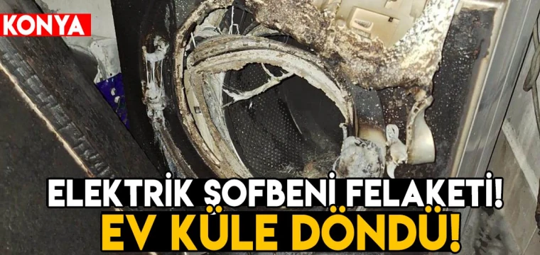 Konya'da elektrik şofbeni felaketi! Ev küle döndü!