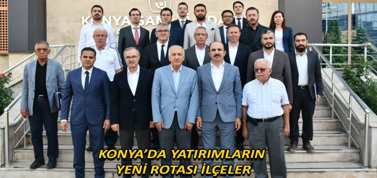 Konya’da yatırımların yeni rotası ilçeler