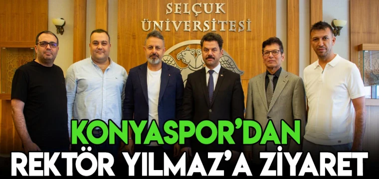 Konyaspor Rektör Yılmaz'ı ziyaret etti