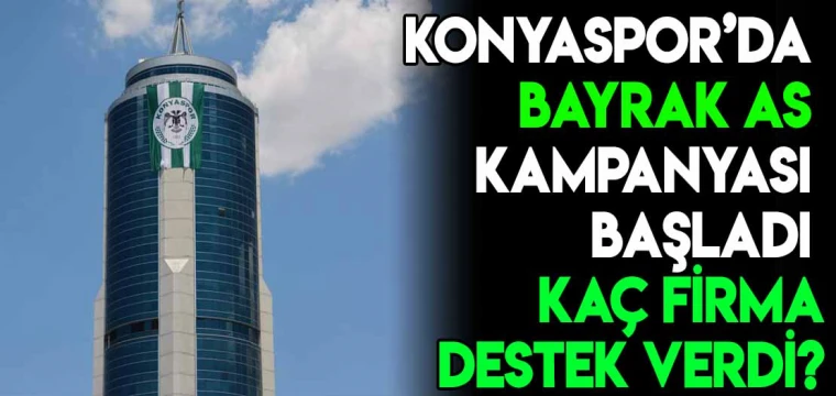 Konyaspor'da 'bayrak as' kampanyası başladı! Kaç firma destek verdi?